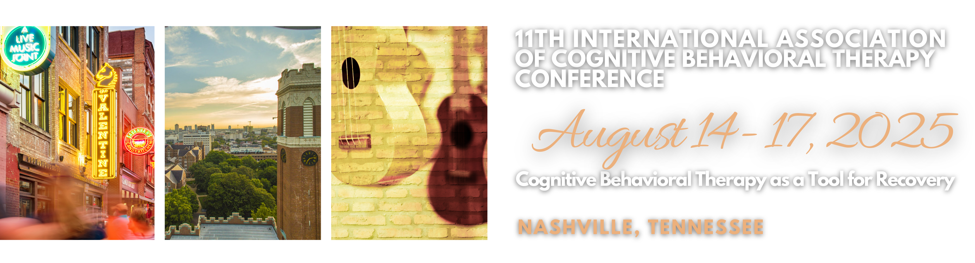 11th International Association of Cognitive Behavioral Therapy Conference August 14- 17, 2025 NASHVILLE, TENNESSEE